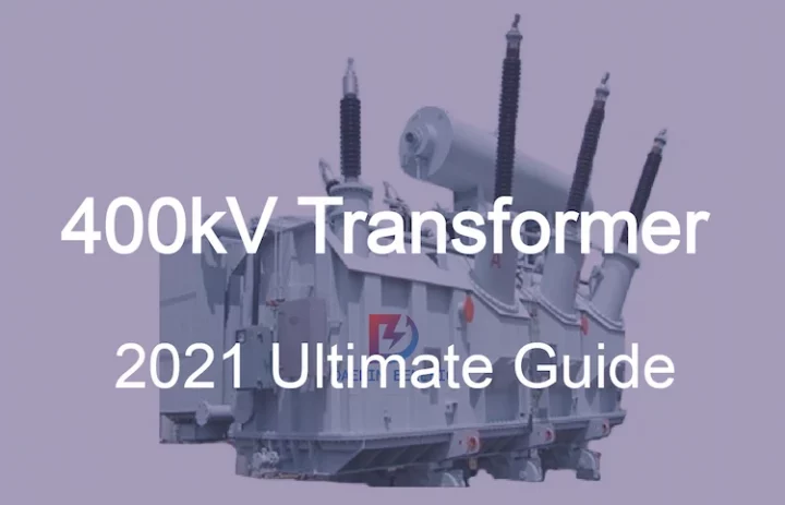 2021 Ultimate 400kv Transformer Guide