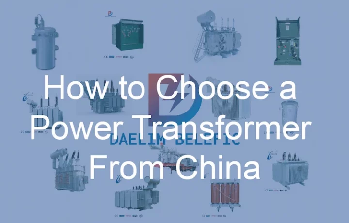 How to Choose Power Transformer From China