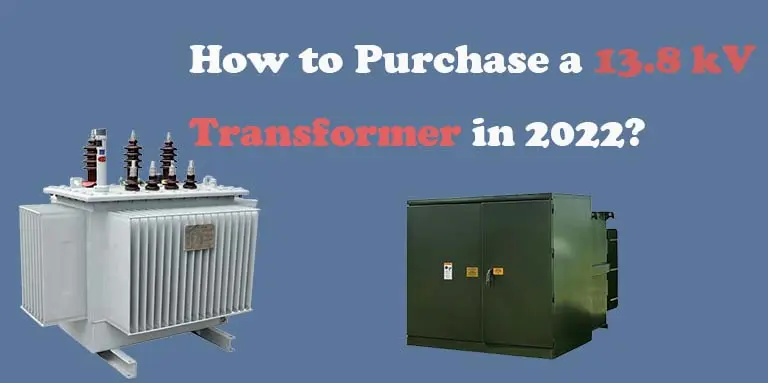 How to Purchase a 13.8 kV Transformer in 2022