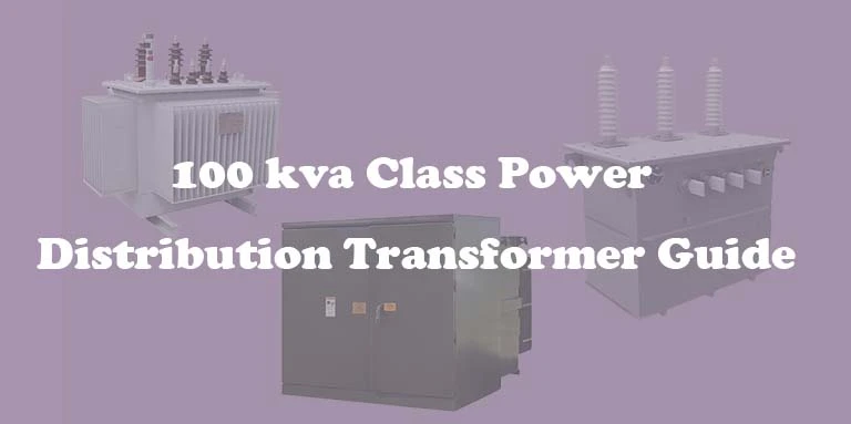 2022 Ultimate 100 kva Class Power Distribution Transformer Guide